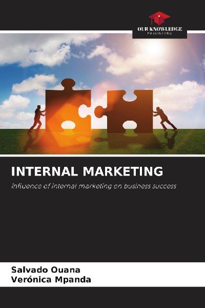 INTERNAL MARKETING: Influence of internal marketing on business success