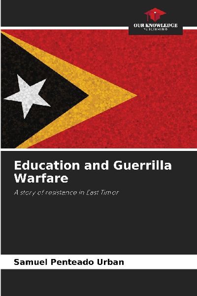 Education and Guerrilla Warfare: A story of resistance in East Timor