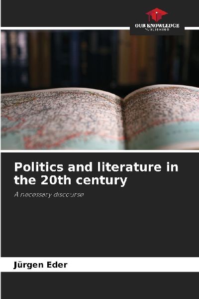 Politics and literature in the 20th century: A necessary discourse