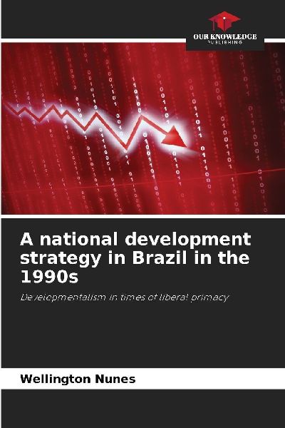 A national development strategy in Brazil in the 1990s: Developmentalism in times of liberal primacy