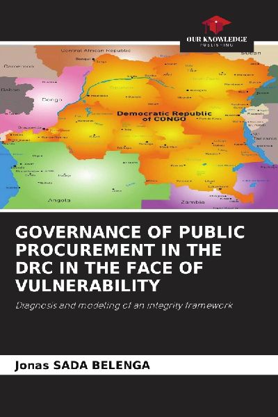 GOVERNANCE OF PUBLIC PROCUREMENT IN THE DRC IN THE FACE OF VULNERABILITY: Diagnosis and modeling of an integrity framework