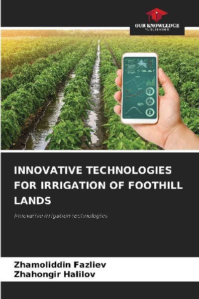 INNOVATIVE TECHNOLOGIES FOR IRRIGATION OF FOOTHILL LANDS: Innovative irrigation technologies