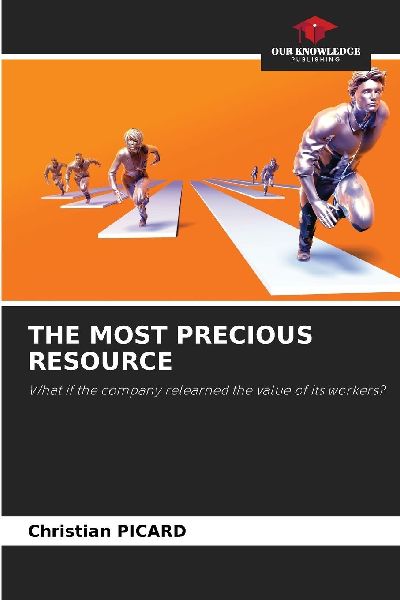 THE MOST PRECIOUS RESOURCE: What if the company relearned the value of its workers?