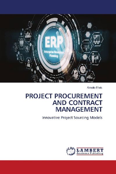 PROJECT PROCUREMENT AND CONTRACT MANAGEMENT: Innovative Project Sourcing Models
