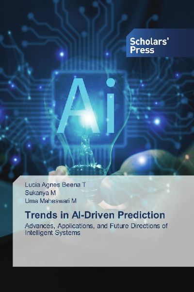 Trends in AI-Driven Prediction: Advances, Applications, and Future Directions of Intelligent Systems