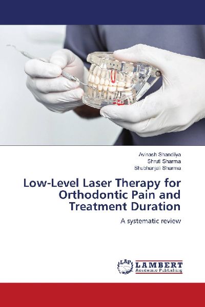 Low-Level Laser Therapy for Orthodontic Pain and Treatment Duration: A systematic review