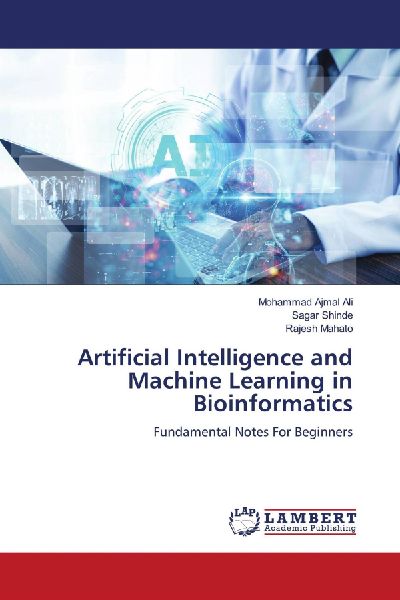 Artificial Intelligence and Machine Learning in Bioinformatics: Fundamental Notes For Beginners