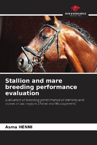 Stallion and mare breeding performance evaluation: Evaluation of breeding performance of stallions and mares in two regions (Tiaret and Mostaganem)