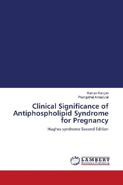 Clinical Significance of Antiphospholipid Syndrome for Pregnancy: Hughes syndrome Second Edition