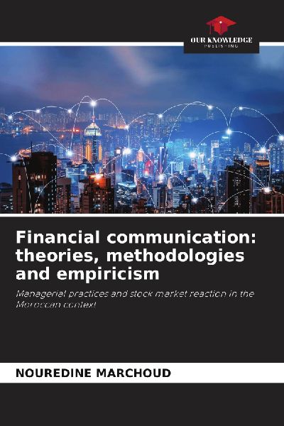 Financial communication: theories, methodologies and empiricism: Managerial practices and stock market reaction in the Moroccan context