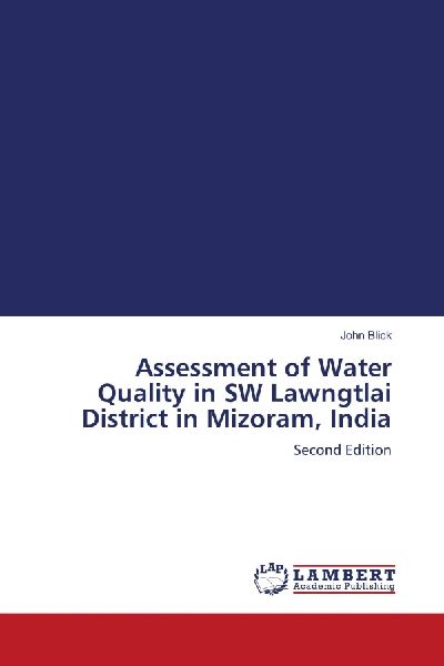 Assessment of Water Quality in SW Lawngtlai District in Mizoram, India: Second Edition