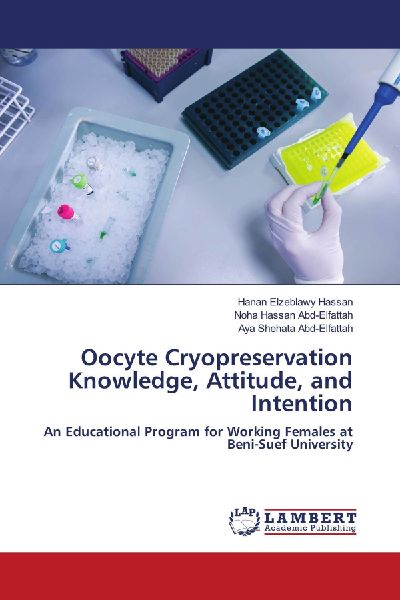 Oocyte Cryopreservation Knowledge, Attitude, and Intention: An Educational Program for Working Females at Beni-Suef University