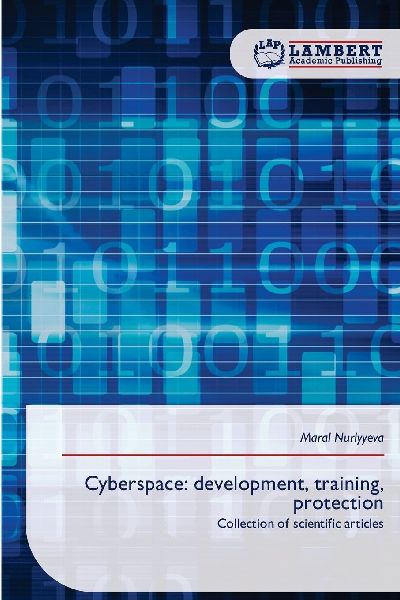 Cyberspace: development, training, protection: Collection of scientific articles