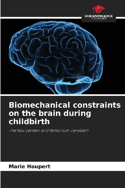 Biomechanical constraints on the brain during childbirth: The falx cerebri and tentorium cerebelli