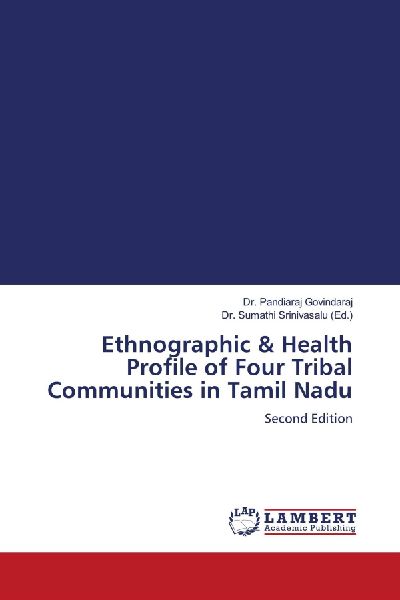 Ethnographic & Health Profile of Four Tribal Communities in Tamil Nadu: Second Edition