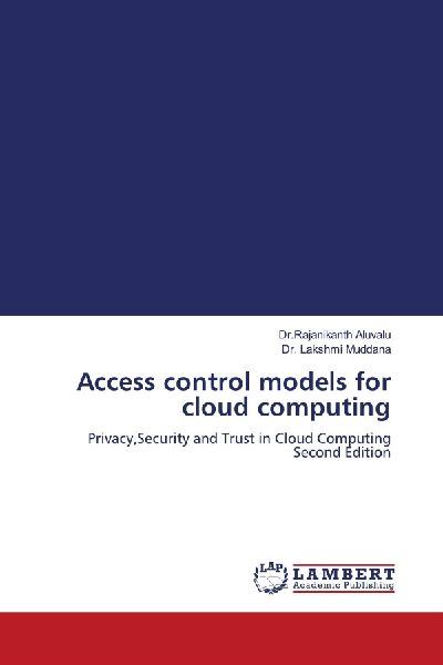 Access control models for cloud computing: Privacy,Security and Trust in Cloud Computing Second Edition