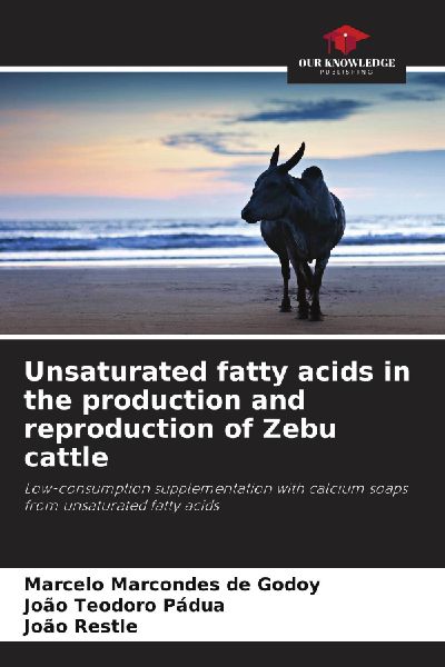 Unsaturated fatty acids in the production and reproduction of Zebu cattle: Low-consumption supplementation with calcium soaps from unsaturated fatty acids