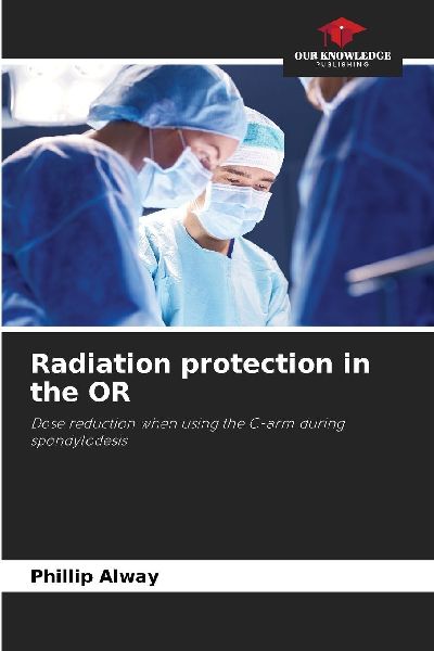 Radiation protection in the OR: Dose reduction when using the C-arm during spondylodesis