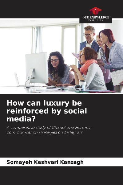 How can luxury be reinforced by social media?: A comparative study of Chanel and Hermès communication strategies on Instagram