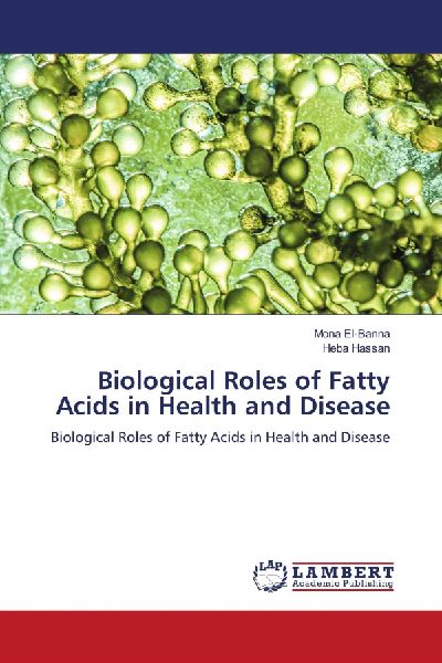Biological Roles of Fatty Acids in Health and Disease: Biological Roles of Fatty Acids in Health and Disease
