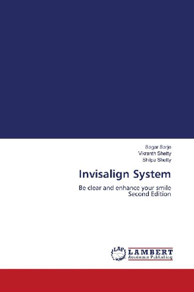 Invisalign System: Be clear and enhance your smile Second Edition
