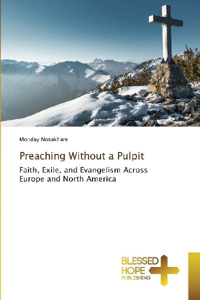 Preaching Without a Pulpit: Faith, Exile, and Evangelism Across Europe and North America