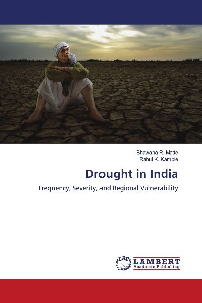 Drought in India: Frequency, Severity, and Regional Vulnerability