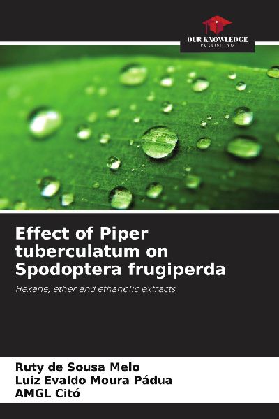 Effect of Piper tuberculatum on Spodoptera frugiperda: Hexane, ether and ethanolic extracts