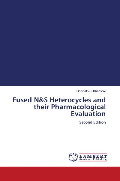 Fused N&S Heterocycles and their Pharmacological Evaluation: Second Edition