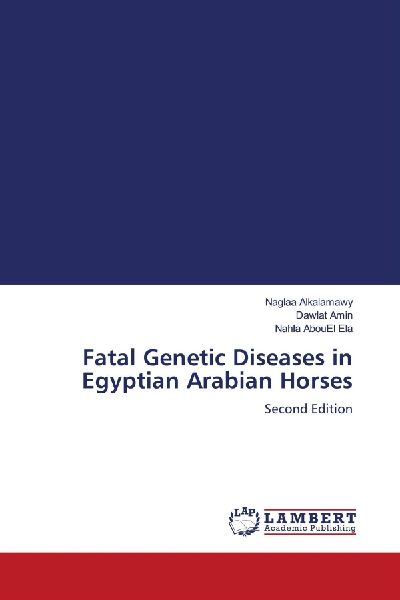 Fatal Genetic Diseases in Egyptian Arabian Horses: Second Edition