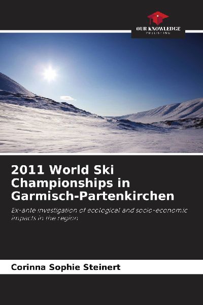 2011 World Ski Championships in Garmisch-Partenkirchen: Ex-ante investigation of ecological and socio-economic impacts in the region