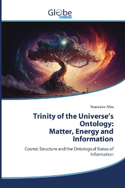 Trinity of the Universes Ontology: Matter, Energy and Information: Cosmic Structure and the Ontological Status of Information