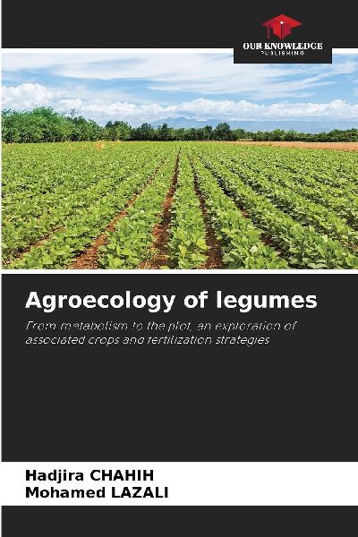 Agroecology of legumes: From metabolism to the plot, an exploration of associated crops and fertilization strategies