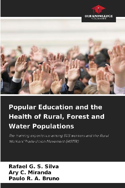 Popular Education and the Health of Rural, Forest and Water Populations: The training experience among SUS workers and the Rural Workers Trade Union Movement (MSTTR)