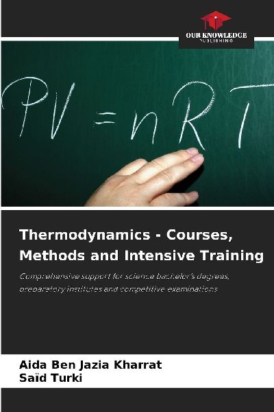 Thermodynamics - Courses, Methods and Intensive Training: Comprehensive support for science bachelors degrees, preparatory institutes and competitive examinations