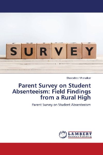 Parent Survey on Student Absenteeism: Field Findings from a Rural High: Parent Survey on Student Absenteeism