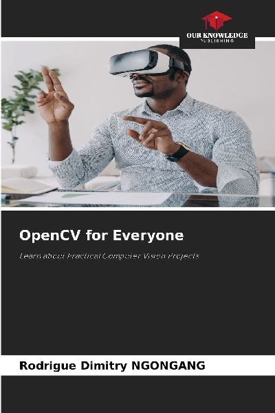OpenCV for Everyone: Learn about Practical Computer Vision Projects