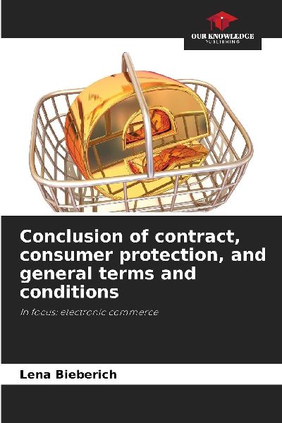 Conclusion of contract, consumer protection, and general terms and conditions: In focus: electronic commerce