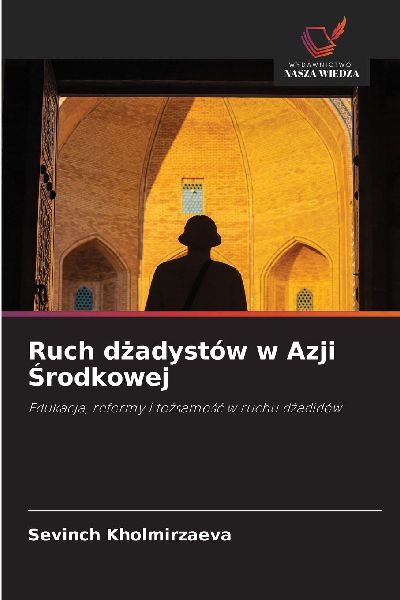 Ruch d¿adystów w Azji ¿rodkowej: Edukacja, reformy i to¿samo¿¿ w ruchu d¿adidów