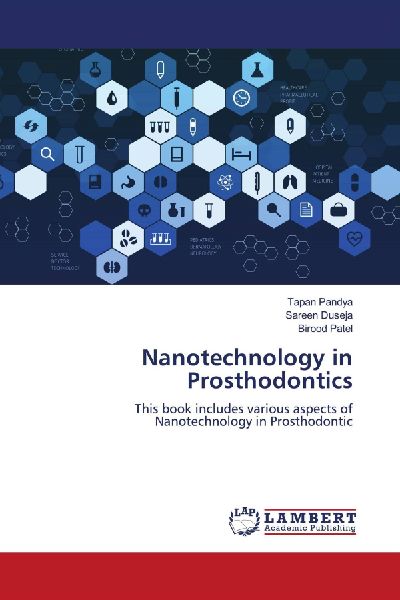 Nanotechnology in Prosthodontics: This book includes various aspects of Nanotechnology in Prosthodontic