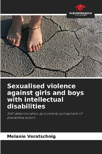 Sexualised violence against girls and boys with intellectual disabilities: Self-determination as a central component of preventive action