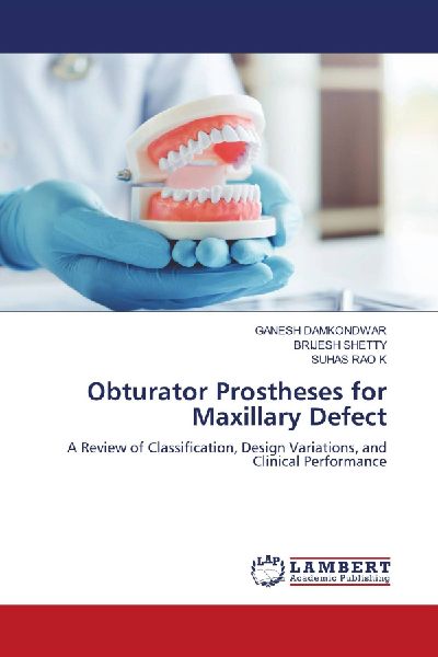 Obturator Prostheses for Maxillary Defect: A Review of Classification, Design Variations, and Clinical Performance
