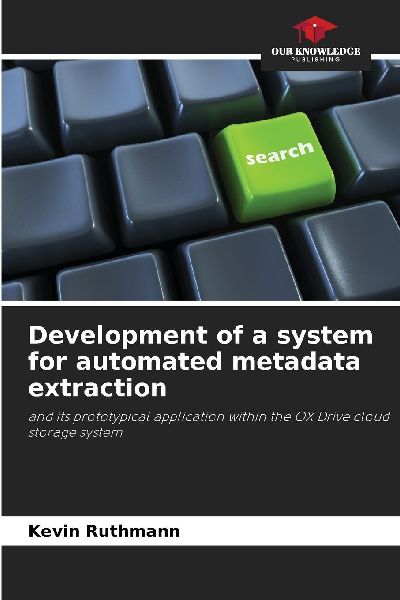 Development of a system for automated metadata extraction: and its prototypical application within the OX Drive cloud storage system