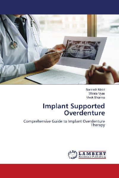 Implant Supported Overdenture: Comprehensive Guide to Implant Overdenture Therapy