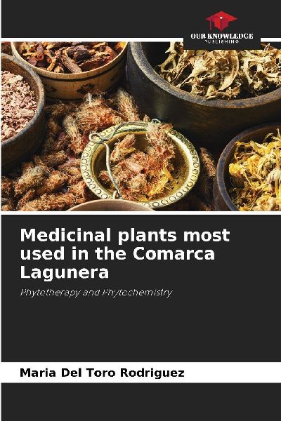 Medicinal plants most used in the Comarca Lagunera: Phytotherapy and Phytochemistry
