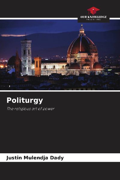 Politurgy: The religious art of power