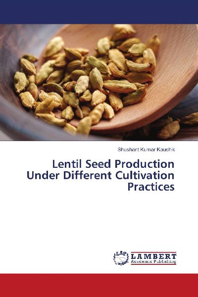 Lentil Seed Production Under Different Cultivation Practices