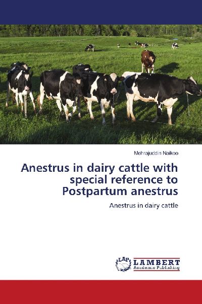 Anestrus in dairy cattle with special reference to Postpartum anestrus: Anestrus in dairy cattle