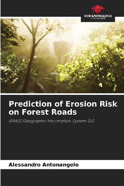 Prediction of Erosion Risk on Forest Roads: GRASS Geographic Information System GIS