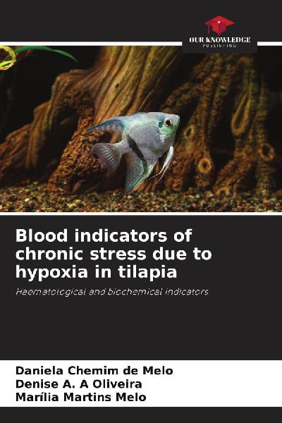Blood indicators of chronic stress due to hypoxia in tilapia: Haematological and biochemical indicators